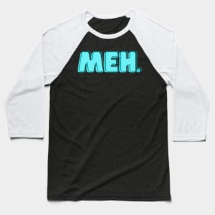 Meh. Baseball T-Shirt